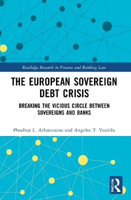 The European Sovereign Debt Crisis: Breaking the Vicious Circle between Sovereigns and Banks by Phoebus L. Athanassiou