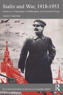 Stalin and War, 1918-1953: Patterns of Repression, Mobilization, and External Threat book