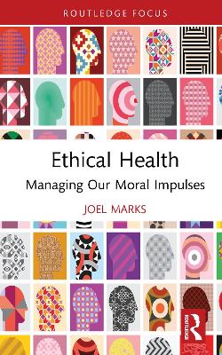 Ethical Health: Managing Our Moral Impulses book