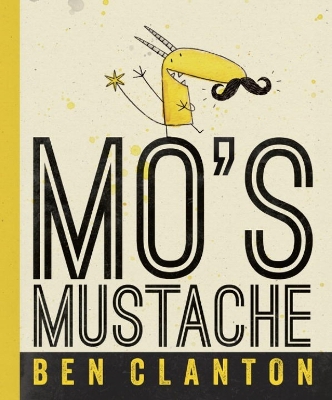Mo's Mustache by Ben Clanton