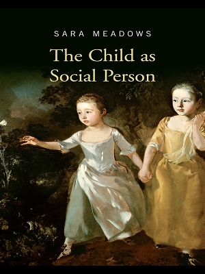 The The Child as Social Person by Sara Meadows