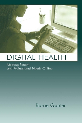 Digital Health: Meeting Patient and Professional Needs Online by Barrie Gunter
