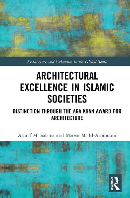Architectural Excellence in Islamic Societies: Distinction through the Aga Khan Award for Architecture book