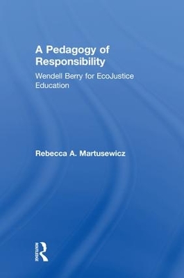 Pedagogy of Responsibility by Rebecca A. Martusewicz