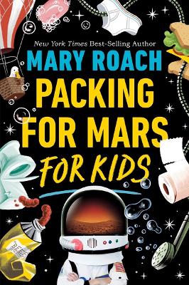 Packing for Mars for Kids by Mary Roach