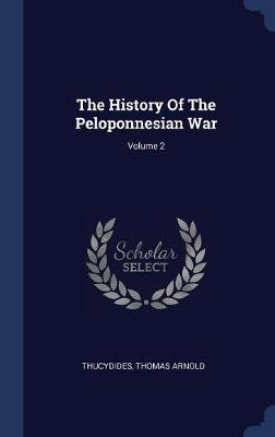 The History of the Peloponnesian War; Volume 2 by Thomas Arnold