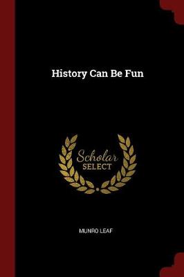 History Can Be Fun by Munro Leaf