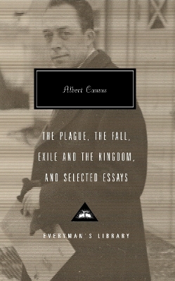 Plague, the Fall, Exile and the Kingdom, and Selected Essays by Albert Camus