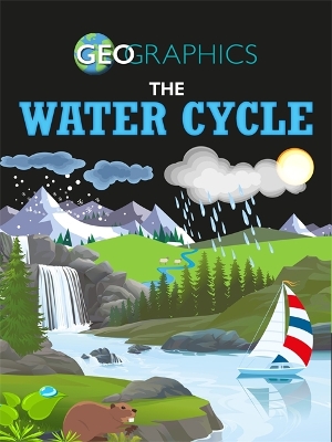 Geographics: The Water Cycle book