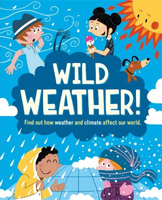 Wild Weather: Find out how weather and climate affect our world book