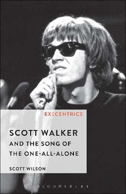 Scott Walker and the Song of the One-All-Alone by Professor Scott Wilson