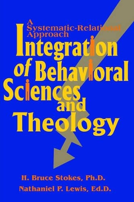 Integration of Behavioral Sciences and Theology: A Systematic-Integration Approach book