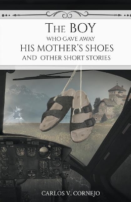 The Boy Who Gave Away His Mother's Shoes book