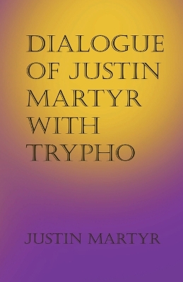 Dialogue of Justin Martyr with Trypho book
