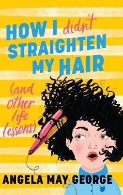 How I Didn't Straighten My Hair (and Other Life Lessons) book