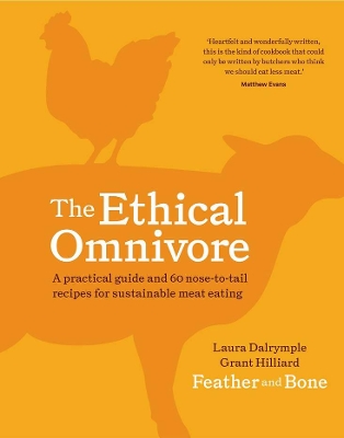 The Ethical Omnivore: A practical guide and 60 nose-to-tail recipes for sustainable meat eating book
