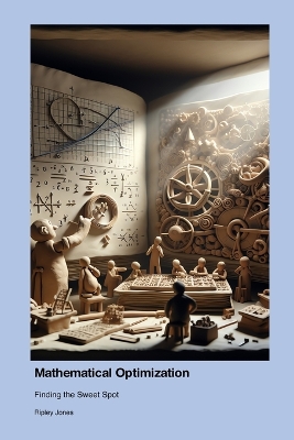 Mathematical Optimization: Finding the Sweet Spot book