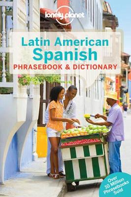 Lonely Planet Latin American Spanish Phrasebook & Dictionary by Lonely Planet