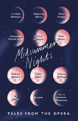 Midsummer Nights: Tales from the Opera:: with Kate Atkinson, Sebastian Barry, Ali Smith & more book