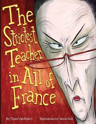 The Strictest Teacher in All of France by Thom Van Every