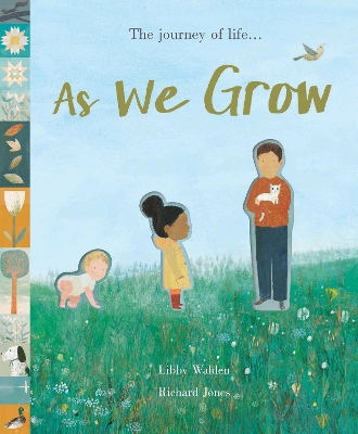 As We Grow: The journey of life... by Libby Walden