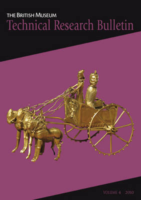 British Museum Technical Research Bulletin: v. 4 book