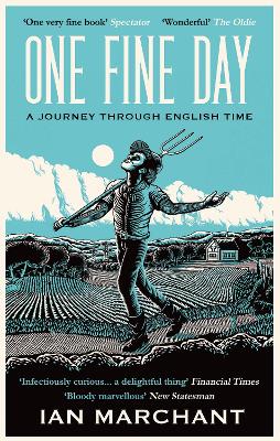 One Fine Day: A Journey Through English Time by Ian Marchant