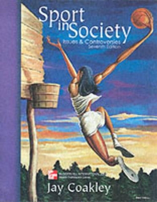 Sport in Society: Issues and Controversies by Jay J. Coakley