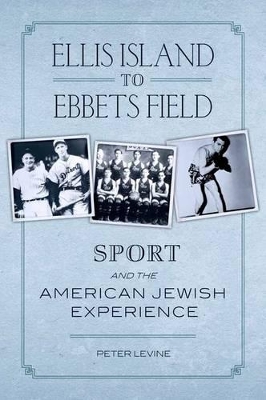 Ellis Island to Ebbets Field by Peter Levine