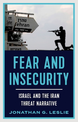 Fear and Insecurity: Israel and the Iran Threat Narrative book