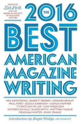 The Best American Magazine Writing 2016 by Sid Holt