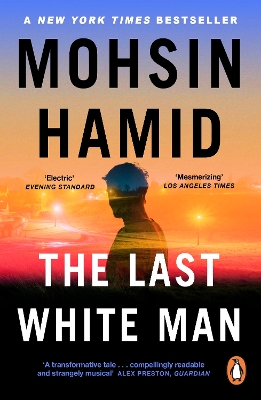The Last White Man: The New York Times Bestseller 2022 by Mohsin Hamid