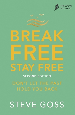 Break Free, Stay Free, Second Edition: Don't Let the Past Hold You Back book