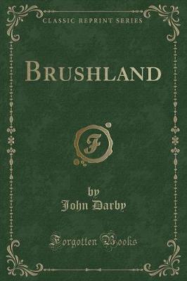 Brushland (Classic Reprint) by John Darby