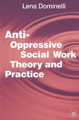 Anti Oppressive Social Work Theory and Practice book