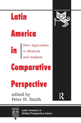 Latin America In Comparative Perspective: New Approaches To Methods And Analysis by Peter H Smith