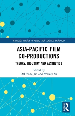 Asia-Pacific Film Co-productions: Theory, Industry and Aesthetics book