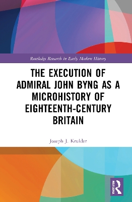 The Execution of Admiral John Byng as a Microhistory of Eighteenth-Century Britain book
