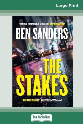 The Stakes (16pt Large Print Edition) by Ben Sanders