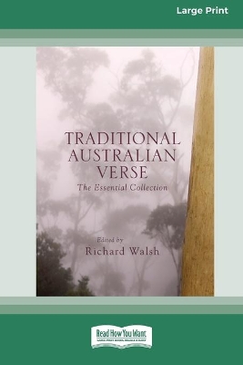 Traditional Australian Verse: The Essential Collection [Standard Large Print 16 Pt Edition] by Richard Walsh