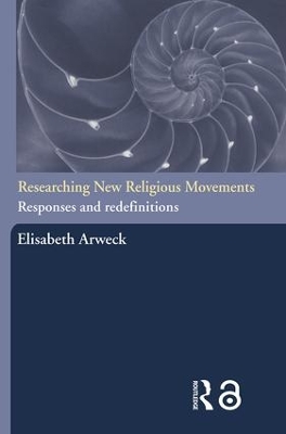 Researching New Religious Movements by Elisabeth Arweck