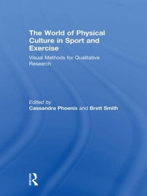 The World of Physical Culture in Sport and Exercise by Cassandra Phoenix