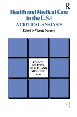 Health and Medical Care in the U.S. by Vicente Navarro