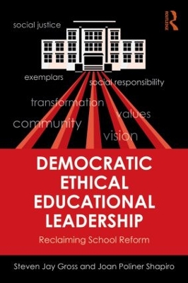 Democratic Ethical Educational Leadership by Steven Jay Gross
