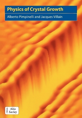 Physics of Crystal Growth by Alberto Pimpinelli