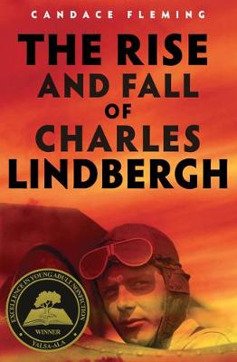 The Rise and Fall of Charles Lindbergh by Candace Fleming