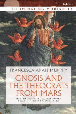 Gnosis and the Theocrats from Mars by Professor Francesca Aran Murphy