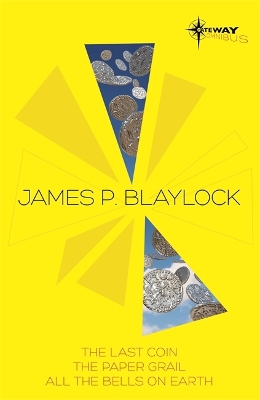 The James Blaylock SF Gateway Omnibus by James P. Blaylock