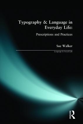 Typography & Language in Everyday Life: Prescriptions and Practices by Sue Walker
