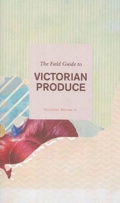 Field Guide to Victorian Produce book